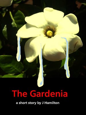 cover image of The Gardenia, a Short Story